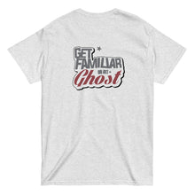 Load image into Gallery viewer, Get Familiar Or Get Ghost tee 2.A