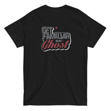Load image into Gallery viewer, Get Familiar Or Get Ghost tee 2.B