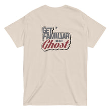 Load image into Gallery viewer, Get Familiar Or Get Ghost tee 2.A