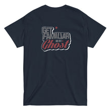 Load image into Gallery viewer, Get Familiar Or Get Ghost tee 2.B