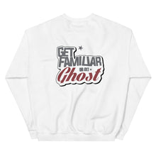 Load image into Gallery viewer, Get Familiar Or Get Ghost sweatshirt 2.A