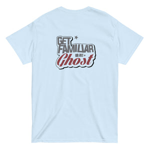 Get Familiar Or Get Ghost tee 2.A