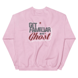 Get Familiar or Get Ghost sweatshirt 2.B