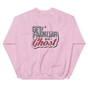 Get Familiar Or Get Ghost sweatshirt 2.A