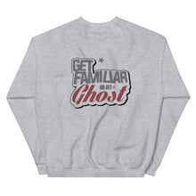 Load image into Gallery viewer, Get Familiar Or Get Ghost sweatshirt 2.A
