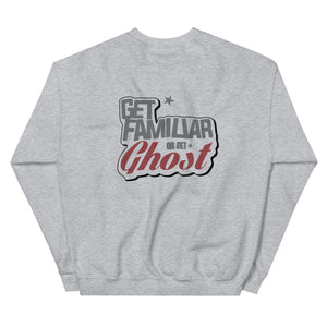 Get Familiar Or Get Ghost sweatshirt 2.A