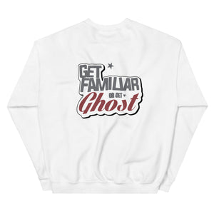 Get Familiar Or Get Ghost sweatshirt 2.A